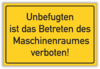 Verbot: "Betreten verboten - Maschinenraum"
