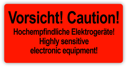 Etikett "Vorsicht! Caution! Hochempfindliche Elektrogeräte!"